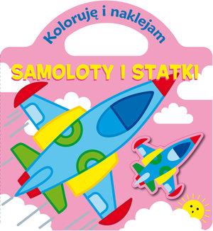 SAMOLOTY I STATKI. KOLORUJĘ I NAKLEJAM