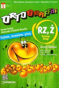 ORTOGRAFFITI. CZYTAM, ROZUMIEM, PISZĘ. RZ, Ż.