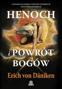 Henoch i powrót bogów. Zapomniane księgi i dowody ingerencji istot pozaziemskich