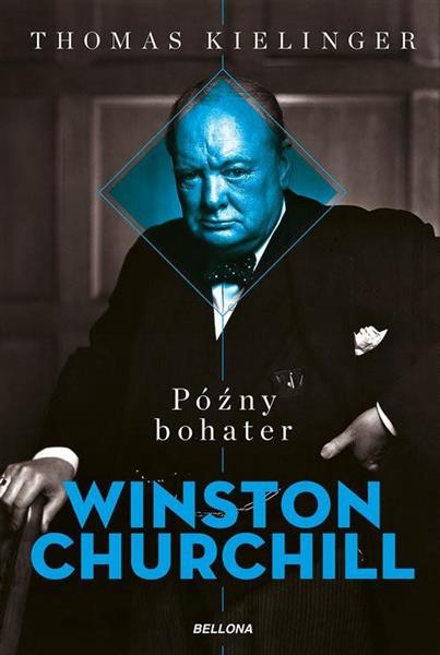 PÓŹNY BOHATER BIOGRAFIA WINSTONA CHURCHILLA