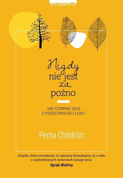 NIGDY NIE JEST ZA PÓŹNO