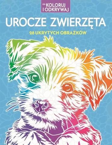 KOLORUJ I ODKRYWAJ. UROCZE ZWIERZĘTA. 28 UKRYTYCH