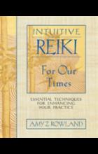 INTUITIVE REIKI FOR OUR TIMES: ESSENTIAL TECHNIQUE