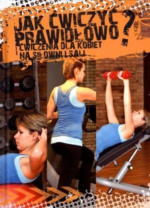 JAK ĆWICZYĆ PRAWIDŁOWO? ĆWICZENIA DLA KOBIET ?