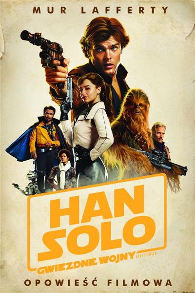 GWIEZDNE WOJNY. HAN SOLO. OPOWIEŚĆ FILMOWA
