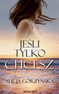 JEŚLI TYLKO CHCESZ