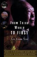 FROM THIRD WORLD TO FIRST : SINGAPORE AND THE ....