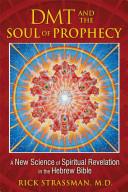 DMT AND THE SOUL OF PROPHECY