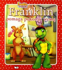FRANKLIN POMAGA POKONAĆ TREMĘ