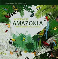 INSPIRACJE. AMAZONIA. KOLOROWANKI DLA DOROSŁYCH