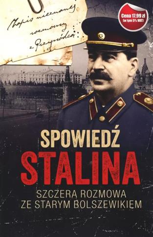 SPOWIEDŹ STALINA. SZCZERA ROZMOWA ZE STARYM BOLSZE