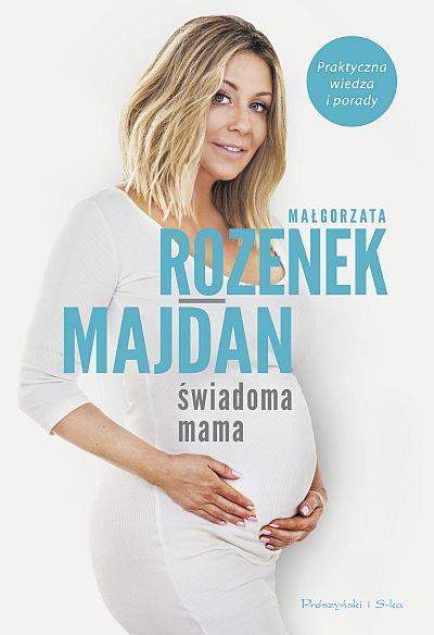 ŚWIADOMA MAMA. PRAKTYCZNA WIEDZA I PORADY