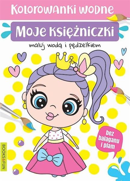 MOJE KSIĘŻNICZKI. KOLOROWANKI WODNE