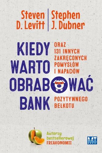 KIEDY WARTO OBRABOWAĆ BANK ORAZ 131 INNYCH ZAKRĘCO
