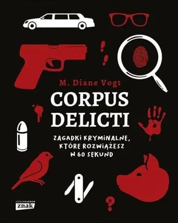 CORPUS DELICTI. ZAGADKI KRYMINALNE, KTÓRE ROZWIĄŻE
