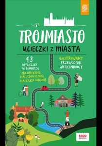Trójmiasto. Ucieczki z miasta. Przewodnik weekendowy