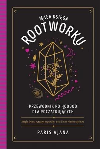 Mała księga rootworku. Przewodnik po hoodoo