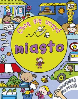 CHCĘ SIĘ UCZYĆ: MIASTO. NARYSUJ I ZETRZYJ