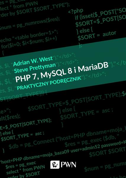 PHP 7, MYSQL 8 I MARIA DB. PRAKTYCZNY PODRĘCZNIK