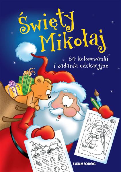 ŚWIĘTY MIKOŁAJ. 64 KOLOROWANKI I ZADANIA EDUKACYJN