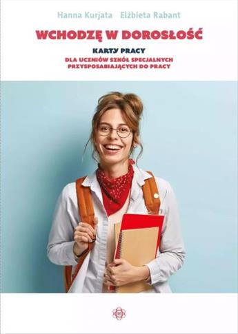 WCHODZĘ W DOROSŁOŚĆ. KARTY PRACY DLA UCZNIÓW SZKÓŁ