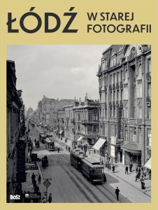 Łódź w starej fotografii