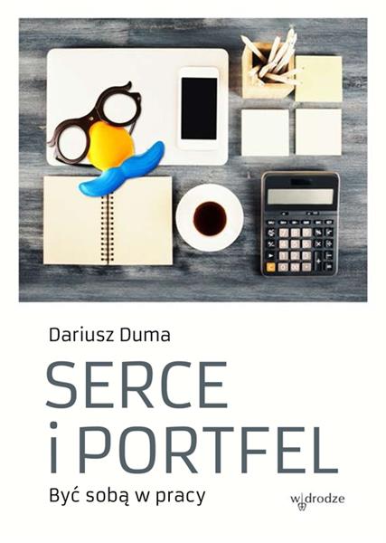 SERCE I PORTFEL. BYĆ SOBĄ W PRACY