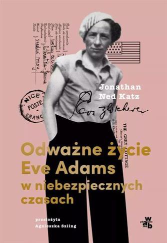 ODWAŻNE ŻYCIE EVE ADAMS W NIEBEZPIECZNYCH CZASACH