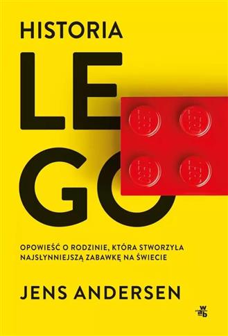 Historia LEGO. Opowieść o rodzinie, która stworzył