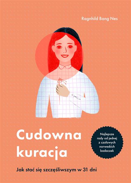 CUDOWNA KURACJA. JAK STAĆ SIĘ SZCZĘŚLIWSZYM W 31