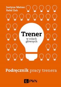 TRENER W ROLACH GŁÓWNYCH POD. PRACY TRENERA