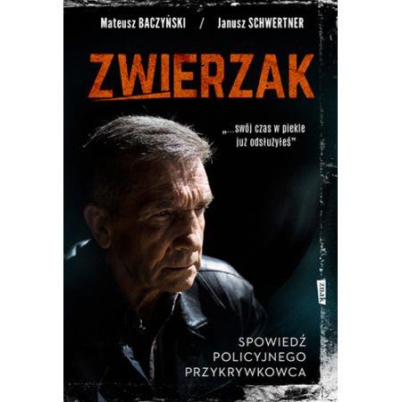 ZWIERZAK. SPOWIEDŹ POLICYJNEGO PRZYKRYWKOWCA