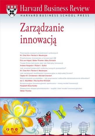 HARVARD BUSINESS REVIEW. ZARZĄDZANIE INNOWACJĄ