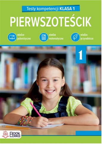 PIERWSZOTEŚCIK. TESTY KOMPETENCJI. KLASA 1