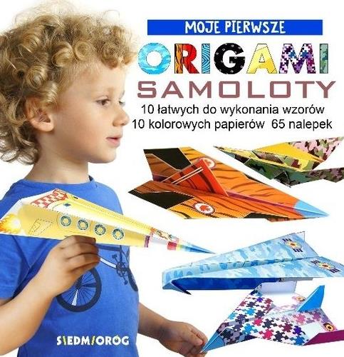 MOJE PIERWSZE ORIGAMI - SAMOLOTY
