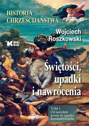 Świętości, upadki i nawrócenia. Historia