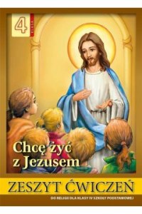 Religia Chcę żyć z Jezusem ćwiczenia dla klasy 4 szkoły podstawowej