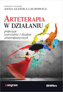 Arteterapia w działaniu propozycje warsztatów i działań arteterapeutycznych