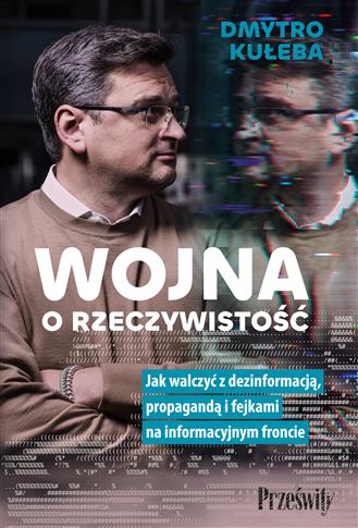 WOJNA O RZECZYWISTOŚĆ. JAK WALCZYĆ Z DEZINFORMACJĄ