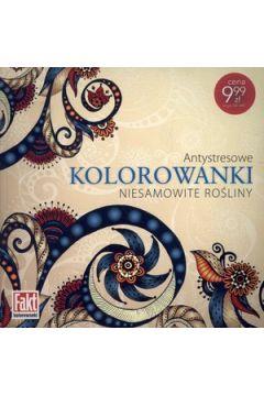 ANTYSTRESOWE KOLOROWANKI. NIESAMOWITE ROŚLINY