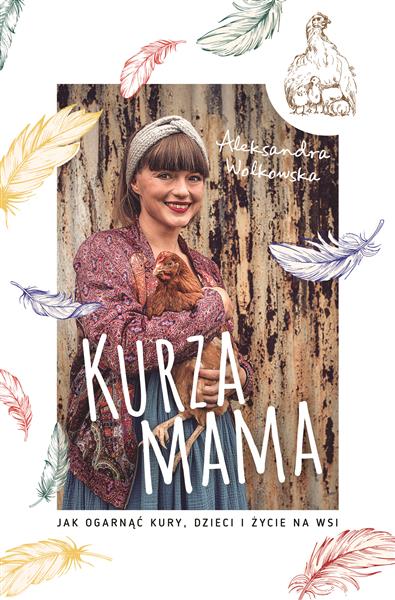 KURZA MAMA. JAK OGARNĄĆ KURY, DZIECI I SZCZĘŚLIWE