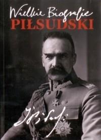 PIŁSUDSKI WIELKIE BIOGRAFIE