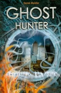 GHOST HUNTER. TOM 1. ŚWIATŁO, KTÓRE ZABIJA