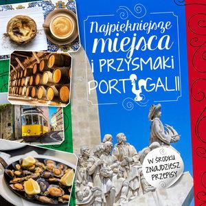 NAJPIĘKNIEJSZE MIEJSCA I PRZYSMAKI PORTUGALII