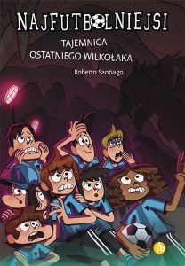 Tajemnica ostatniego wilkołaka. Najfutbolniejsi. Tom 16