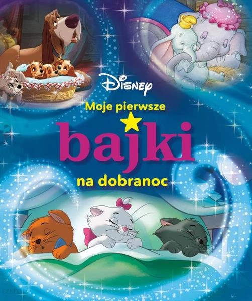 MOJE PIERWSZE BAJKI NA DOBRANOC. DISNEY
