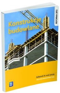 Konstrukcje budowlane. Podręcznik do nauki zawodu technik budownictwa. Szkoły ponadgimnazjalne.