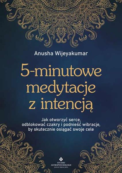 5-MINUTOWE MEDYTACJE Z INTENCJĄ. JAK OTWORZYĆ ...,