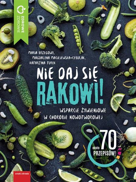 NIE DAJ SIĘ RAKOWI! WSPARCIE ŻYWIENIOWE W CHOROBIE
