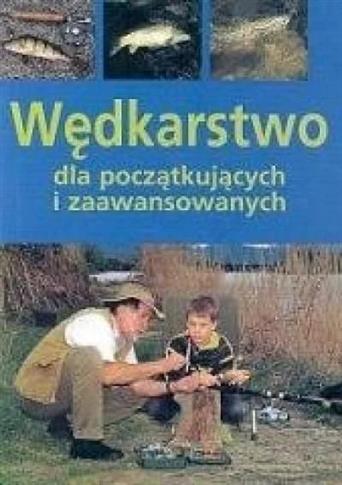 Wędkarstwo dla początkujących i zaawansowanych